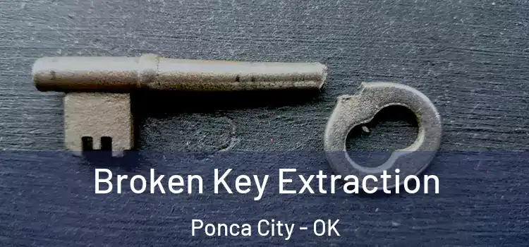 Broken Key Extraction Ponca City - OK
