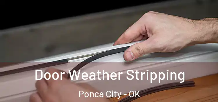 Door Weather Stripping Ponca City - OK