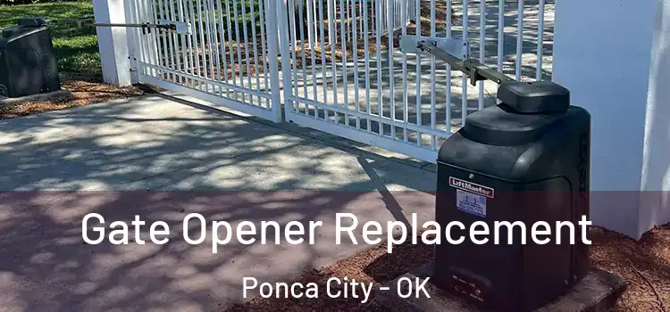 Gate Opener Replacement Ponca City - OK